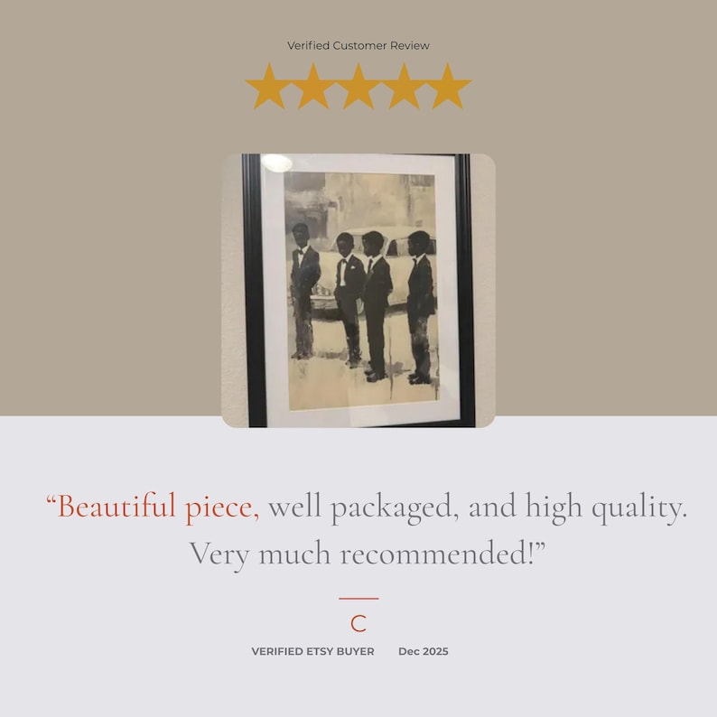May include: A framed black and white print featuring four figures in formal suits standing in a row. The artwork is displayed within a simple black frame. The image includes the text Verified Customer Review, five gold stars, and the quote Beautiful piece, well packaged, and high quality. Very much recommended! along with the text Verified Etsy Buyer and Dec 2025.