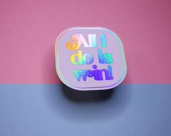 Holographic "All I do is win" Vinyl Sticker - Laptop - Mobile - Waterbottle - waterproof - Affirmation