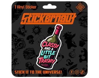 Classy Trashy Waterproof Vinyl Sticker | Sarcastic Humor Decal