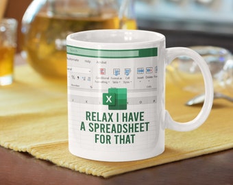 Relax I have a Spreadsheet for that Mug – 11oz (330ml) Ceramic Coffee Mug – Funny Excel Inspired Slogan  – Perfect for Techies