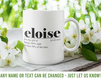 PERSONALISED Eloise mug, Eloise gift, Eloise present, Eloise leaving, Eloise fun, Eloise unique, Eloise love, Eloise personal