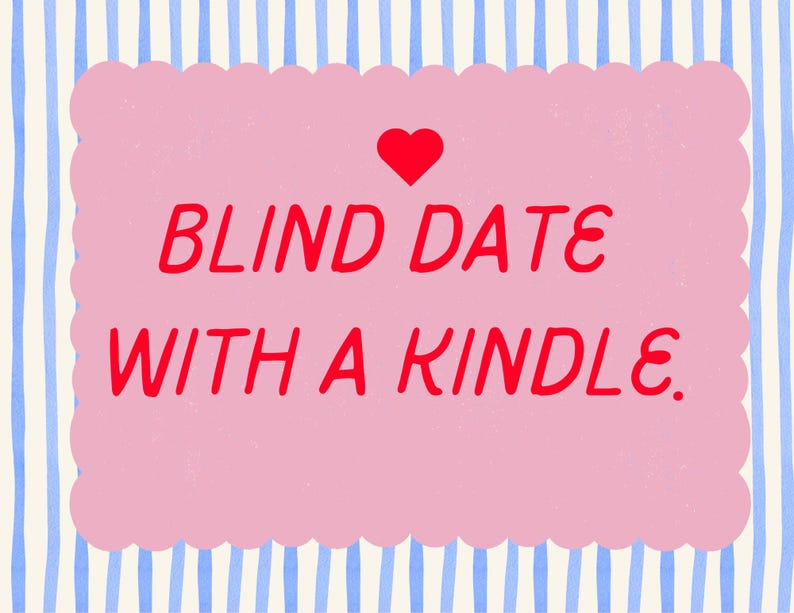 May include: A pink, scalloped-edged card with the text "BLIND DATE WITH A KINDLE" in red, topped with a red heart. The background features blue and white vertical stripes.