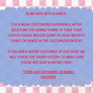 May include: A blue, scalloped-edged graphic with text in red and white. The text reads "BLIND DATE WITH A KINDLE" and provides instructions for customization, including genre/theme selection and favorite reads. It also mentions checking order history for repeat customers.