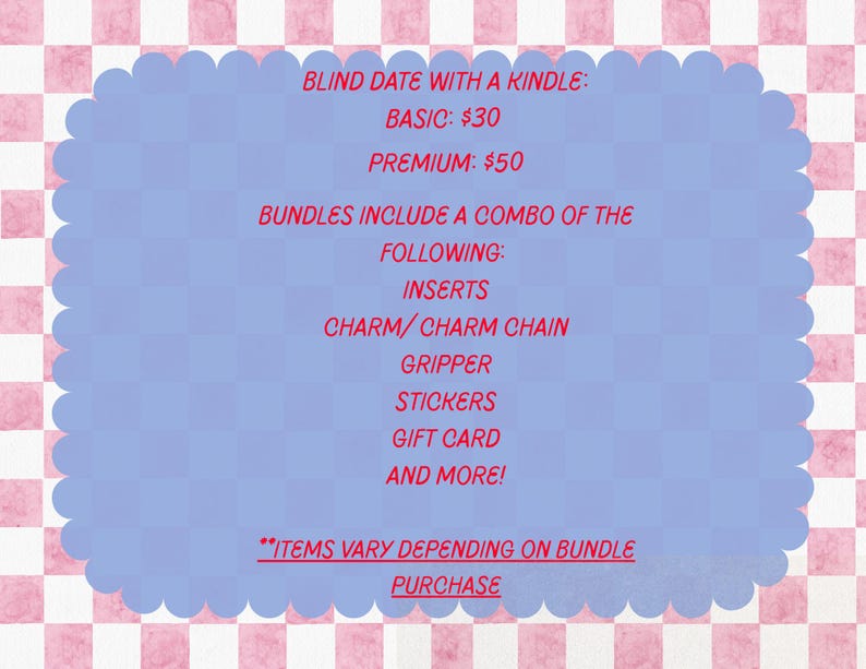 May include: A blue, scalloped-edged card with red text on a pink and white checkered background. The text reads "Blind Date with a Kindle" and lists bundle contents like inserts, charms, stickers, and gift cards.