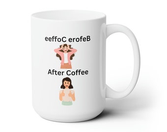 May include: White ceramic coffee mug with a cartoon illustration of a woman with her hands on her head, and the text "Before Coffee". Below the illustration is another cartoon of the same woman with her thumbs up and the text "After Coffee".