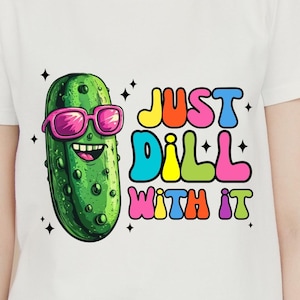 Just Dill With It – Zabawna grafika z kalamburem ogórkowym – PNG do pobrania cyfrowego