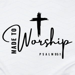 Made to Worship – Psalm 95:1 – PNG JPG SVG – Christian Worship Graphic – Digital Download – Commercial Use