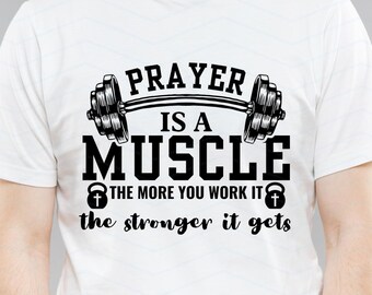 Prayer Is a Muscle PNG | Christian Faith Quote Design | Religious Shirt Graphic (Digital Download)