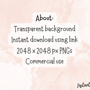 May include: Text on a pink background that reads "About: Transparent background Instant download using link 2048 x 2048 px PNGs Commercial use Instant Flair"