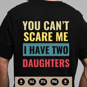 No puedes asustarme - Tengo dos hijas SVG - Diseño divertido de papá