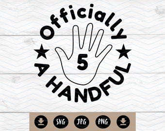 Officially A Handful 5. Geburtstag SVG, PNG, JPG (Digitaler Download)
