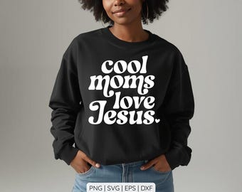Cool Moms Love Jesus SVG | Christian Mom Shirt Design | Faith Based Typography (Digital Download)