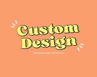 Custom design