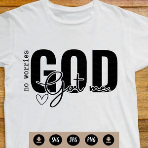No Worries God Got Me - Faith-Based SVG - Religious Clip Art - Digital Download for Crafts
