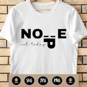 Nope Not Today SVG PNG - Funny Quotes - Sarcastic Design - Digital Download
