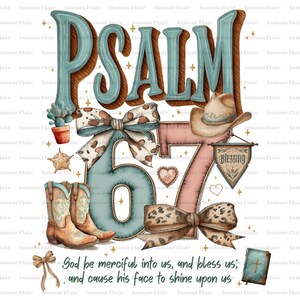 May include: A digital graphic with the word "PSALM" in teal and brown, along with the numbers "67". The design includes cowboy boots, a hat, bows, and the text "God be merciful unto us, and bless us; and cause his face to shine upon us."