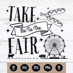 Take Me To The Fair Digital Graphic Design Svg Png Jpg for Instant Download Commerical Use for T-Shirt Mugs Gift Transparent