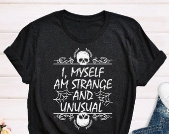 I Myself Am Strange And Unusual Shirt, Gift For Gothic Halloween Shirt, Beetlejuice Shirt, Unusual Horror Shirt, Gothic Grunge, Spooky Tee