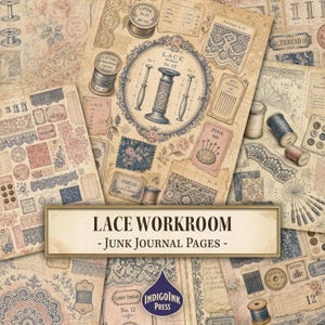May include: A collection of vintage-style paper sheets featuring illustrations of lace, sewing notions, thread spools, and needles. The text LACE WORKROOM - JUNK JOURNAL PAGES - is centered on a rectangular label over the patterned paper background.