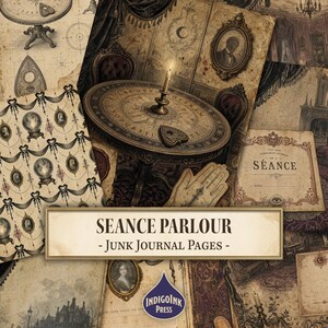 May include: A collection of Seance Parlour junk journal pages featuring vintage-style illustrations of ouija boards, candles, crystal balls, and ornate frames. The paper designs include sepia-toned invitations, palmistry charts, and gothic architectural elements with the text SEANCE PARLOUR - JUNK JOURNAL PAGES - and the IndigoInk Press logo.