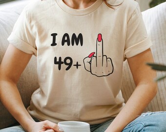 50th Birthday Shirt for Women, I am 49 plus Tees, Cute Birthday Girl Tshirt, Birthday Middle Finger T-shirt, Birthday Gift Tshirt For Her