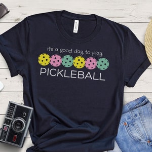 Pickleball Shirt, Pickleball Gifts, Pickleball Gift for Her Him, Pickle Baller,Its A Good Day To Play Pickleball, Pickleball Shirt for Women