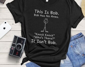 Maglietta divertente per uomo / Questo è Bob Bob non ha braccia Toc toc Chi è là? Non è Bob Maglietta / Regalo per papà / Regalo per marito / Regalo per la festa del papà