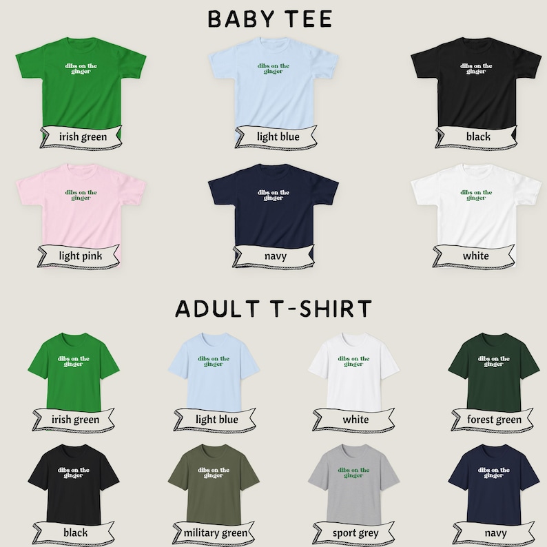 以下が含まれることがあります： 緑色の文字で「dibs on the ginger」と書かれたグラフィックTシャツのデザイン。シャツは、アイルランドグリーン、ライトブルー、ブラック、ライトピンク、ネイビー、ホワイト、フォレストグリーン、ミリタリーグリーン、スポーツグレー、ネイビーなど、さまざまな色からお選びいただけます。シャツはベビーサイズと大人サイズがあります。