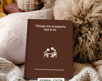 Teacher Journal | Things My Students Said | Keepsake Journal | Teacher Notebook | Matte Notebook | Memory Book | Teacher Appreciation