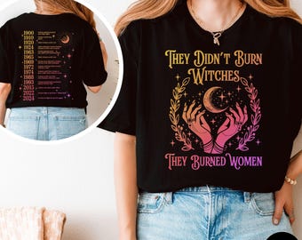 They Didn't Burn Witches They Burned Women Shirt, Women's Rights Shirt, Pro Choice Shirt, Feminism Shirt, Women Empowerment, Girl Power