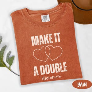 Comfort Colors Twin Mom Shirt, Make It A Double T-Shirt, Mother of Twins Tshirt, New Twin Mama Gift, Pregnancy Reveal, Mother&#39;s Day Gift