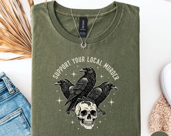 Support Your Local Murder Shirt, Dark Academia Shirt, Nature Lovers, Funny Crow Shirt, Goblincore Shirt, Lunar Phase Shirt, Witchy Crow Tee