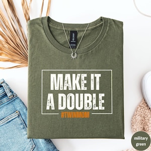 Twin Mom Shirt, Make It A Double T-Shirt, Mother of Twins Tshirt, Twin Mama Gift, Pregnancy Reveal, Funny New Mom Shirt, Mother&#39;s Day Gift