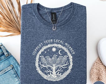 Support Your Local Murder Shirt, Dark Academia Shirt, Nature Lovers, Funny Crow Shirt, Goblincore Shirt, Lunar Phase Shirt, Witchy Crow Tee