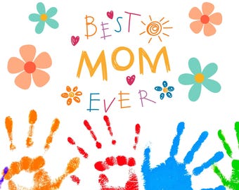 Mother's Day design, Best Mom Ever Sublimation Design, Mother's Day PNG, Sublimation Design, Child's Handprint design