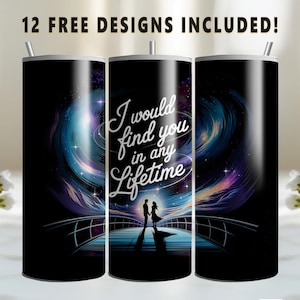 Valentinstag Tumbler Design, ich würde dich in jedem Leben von dir finden 20 Unzen Skinny Straight Tumbler Wrap, digitaler Download PNG, Valentinstag