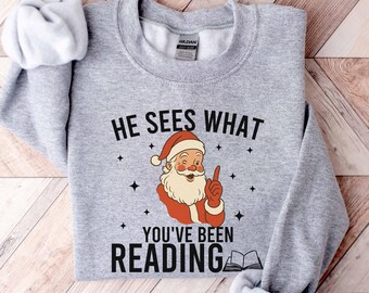Christmas Sweatshirt, He Sees What You've Been Reading Sweatshirt, Gift For Book Lover, Bookish Crewneck, Holiday Gift, Romance Reader Shirt