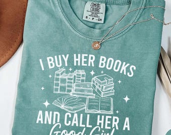 Comfort Colors® I Buy Her Books And Call Her A Good Girl Shirt, Gift For Him, Book T-Shirt, Boyfriend Gift, Funny Husband Tee, Spicy Booktok