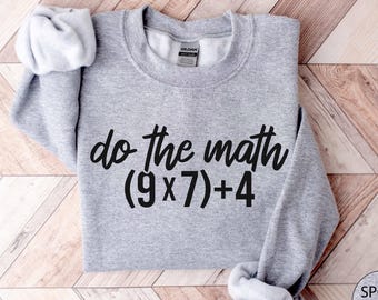 67 Meme Sweatshirt, Do The Math Sweatshirt, Funny Teacher Gift, Teacher Appreciation, Math Teacher Shirt, Teacher Sweatshirt, Humor Tee