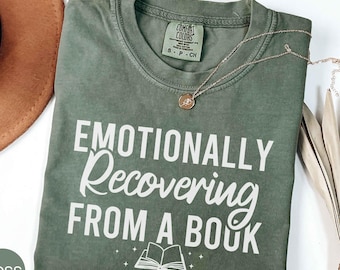Comfort Colors® Emotionally Recovering From A Book Shirt, Gift For Book Lover, Reader Shirt, Librarian Tee, Romance Shirt, Bookish T-Shirt