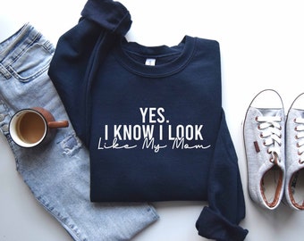 Sudadera "Mamá Linda", "Sí, Sé que me parezco a mi Mamá", Regalo para Hija, Camiseta para el Día de la Madre, Regalos de Cumpleaños, Camiseta Divertida para Mamá