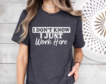 Maglietta divertente, maglietta "I Just Work Here", regalo per collega, felpa sarcastica, regali divertenti per l'ufficio, regalo per manager, felpa da donna, umorismo