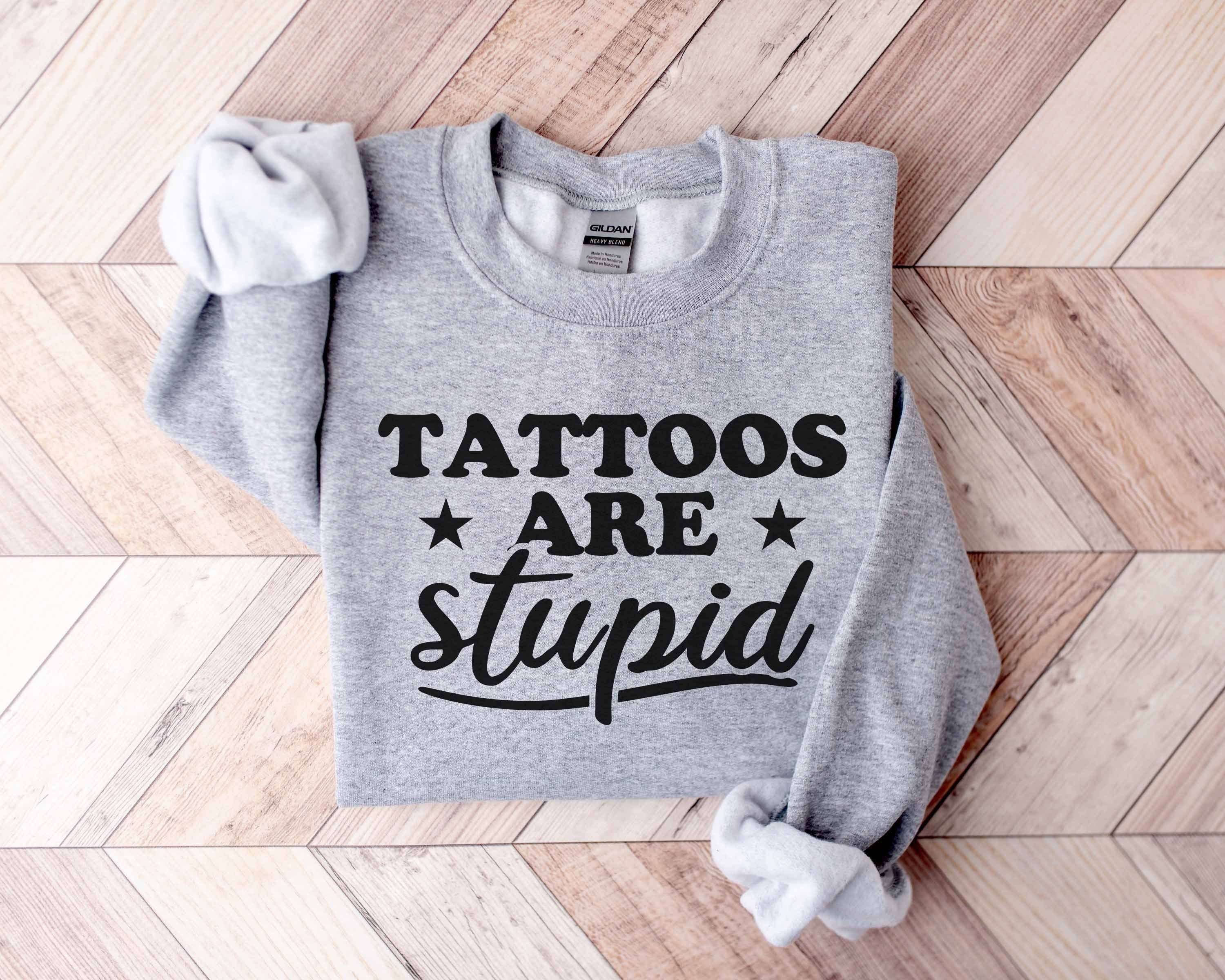 Camiseta Popular Para Mujer Tattoos Are Stupid Sarcástico