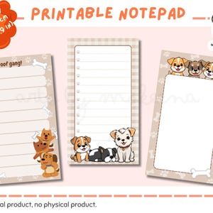 May include: Printable notepad set featuring three designs with cute cartoon dogs. The notepads are 3.35 x 5.9 inches and include lined and blank pages. The text "the woof gang!" is on one notepad. The product is a digital download.