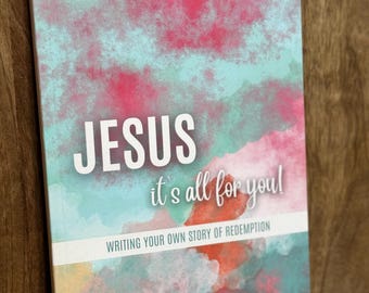 Jésus, c&#39;est tout pour vous : écrivez votre propre histoire de rédemption | Journal de prière | Journal de gratitude | Cahier d&#39;étude biblique | Journalisation biblique