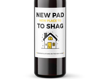 New Home Wine Gift | Rude New House New Place To Shag Wine Bottle Lable | House Warming  | Funny First Home Congratulations Housewarming