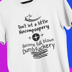 Don&#39;t let a little nincompoopery become full blown dumbfuckery Unisex Heavy Cotton Tee , no idiots allowed, makes great coworker gift.