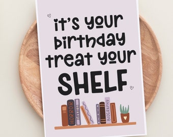 It’s Your Birthday, Treat Your Shelf Birthday Card | Bookish Birthday Greeting Card