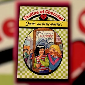 May include: Vintage French book cover for "Praline et Chocolat" with a green and white checkered border. The cover features an illustration of two girls and the text "Quelle surprise-partie!" and "La Maison Hantée."