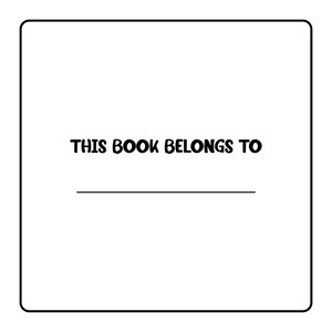May include: A white page with a black border. The text "THIS BOOK BELONGS TO" is printed in a bold, playful font above a horizontal line for writing a name.